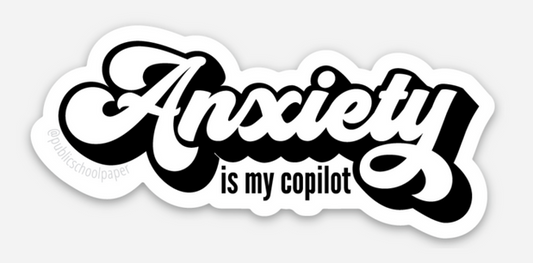 Anxiety is My Copilot Sticker - Public School Paper - S&H Co.