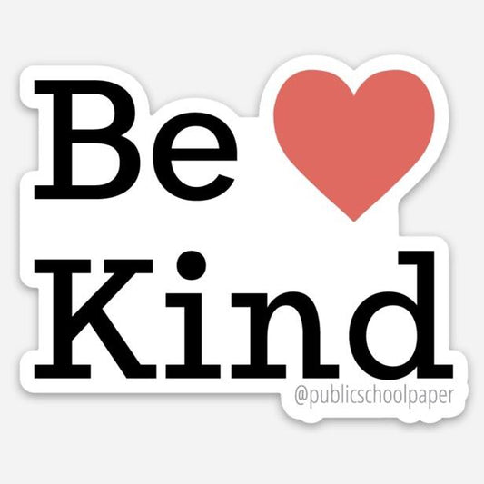 Be Kind Vinyl Sticker - Public School Paper - S&H Co.