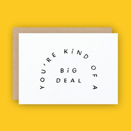 You're Kind Of A Big Deal Letterpress Greeting Card